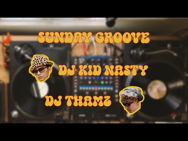 [Vinyl Session] Sunday Groove - Kid Nasty & Thamz class=