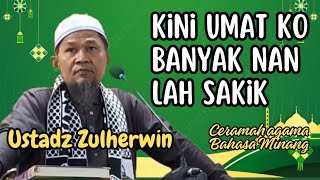 Kini Umat ko Banyak nan lah sakik. Ustadz Zulherwin Zakir Ceramah agama keras bahasa Minang
