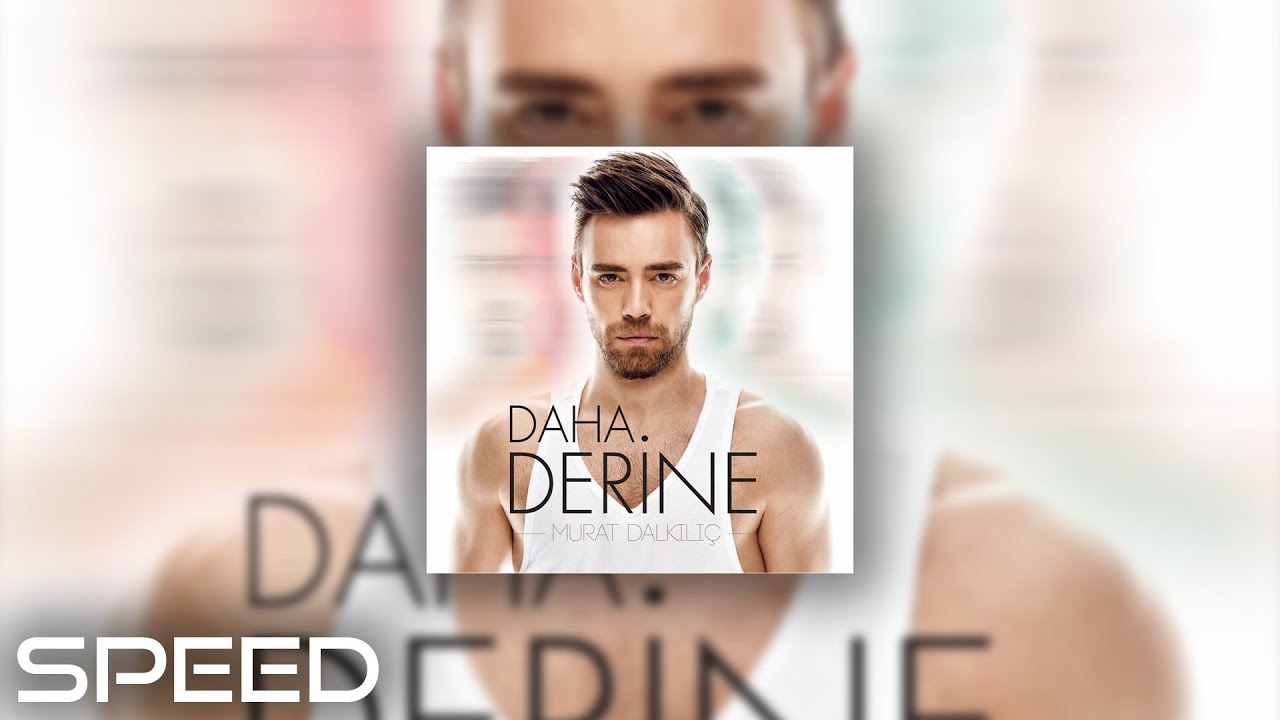 Murat Dalkılıç - Derine (Speed up)