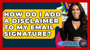 How Do I Add A Disclaimer To My Email Signature? - Marketing and Advertising Guru