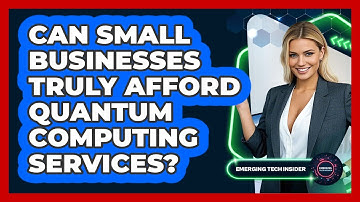 Can Small Businesses Truly Afford Quantum Computing Services? - Emerging Tech Insider