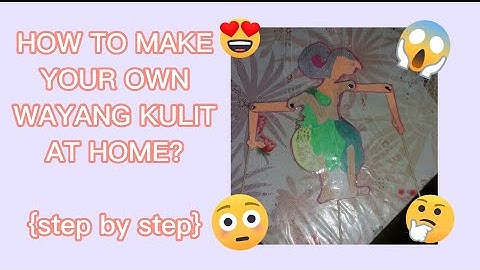 HOW TO MAKE WAYANG KULIT PUPPET AT HOME?
