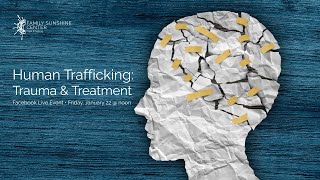 Human Trafficking: Trauma & Treatment