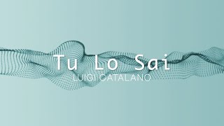 Luigi Catalano - Tu Lo Sai (Official Lyric Video)