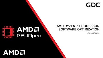 GDC 2024 - AMD Ryzen™ Processor Software Optimization