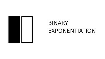 Binary Exponentiation