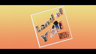 Video thumbnail of "Official Lyric Video for Smith & Wesley's Land of Y'all"