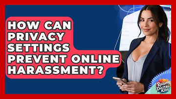 How Can Privacy Settings Prevent Online Harassment? - Raising Digital Kids
