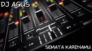 DJ AGUS - SEMATA KARENAMU