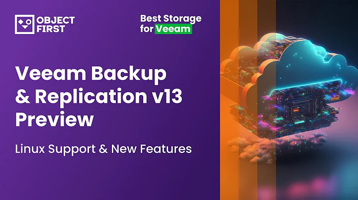 Veeam Backup & Replication v13 Preview: Linux Support & New Features