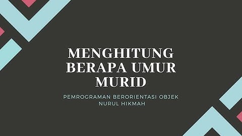 Menghitung Berapa Umur Murid (Pemrograman Berorientasi Objek)
