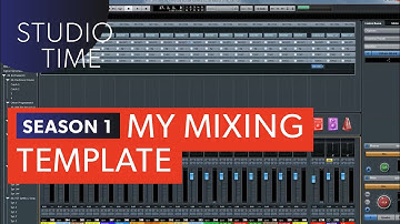 Mixing Template [Studio Time: S1E2]