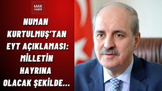 Numan Kurtulmuştan Eyt Açıklaması Milletin Hayrına Olacak Şekilde...