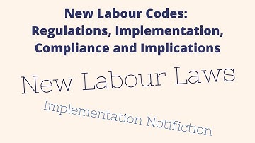 New Labour Codes: Regulations, Implementation, Compliance, and Implications