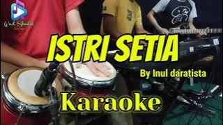 Download lagu ISTRI SETIA - INUL D - KARAOKE DANGDUT KOPLO AUDIO JERNIH