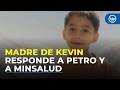Habla la mamá del niño Kevin Acosta y responde al minsalud: 