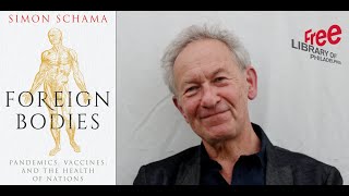 Simon Schama | Foreign Bodies: Pandemics, Vaccines, and the Health of Nations