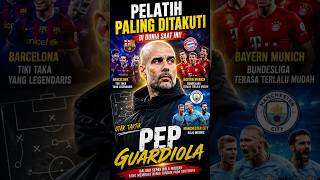 PEP GUARDIOLA 😱 Pelatih Paling Ditakuti di Dunia Saat Ini!
