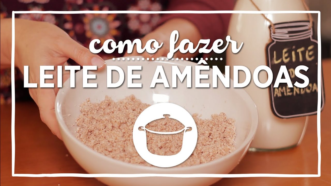 Como Fazer Leite de Amêndoas Caseiro YouTube Como Fazer Leite de Amêndoas Caseiro YouTube