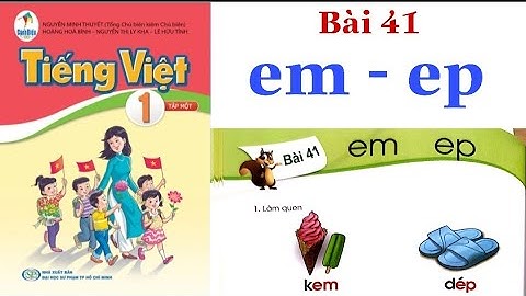 Sách CÁNH DIỀU | Tiếng Việt Lớp 1 Tập 1 | Bài 41 | em - ep