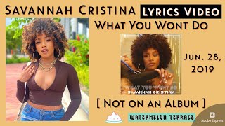 Savannah Cristina - What You Won't Do | Lyrics Video | [ No Album ] | 2019 | (63)