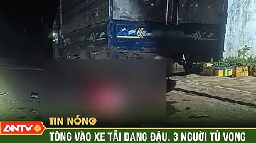 Xe máy lao vun vút tông vào đuôi xe tải, 3 người tử vong | ANTV