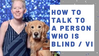 How to talk to a person who is Blind / Visually Impaired