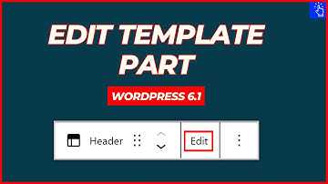 Edit Template Part Option on Toolbar | WordPress 6.1 | Blogging Unplugged Clips