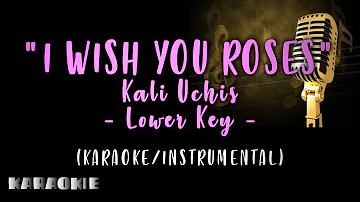 Kali Uchis - I Wish You Roses (Lower Key)