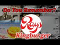 Do You Remember Ray&#39;s Kingburgers?