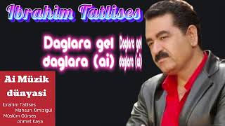 Ibrahim Tatlises - Daglara gel (ai) Resimi