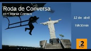 RODA DE CONVERSA - Wania Corredo - parte 2 de 6