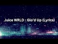 Juice WRLD - Glo’d Up (Lyrics) Mp3 Song