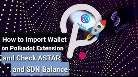 How to Import wallet on Polkadot Extension and check your Astar/PLM and Shiden coin balance.