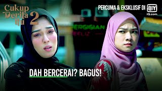 Dah bercerai? Bagus! | Cukup Derita Itu 2 EP 12-4 | iQiyi Malaysia