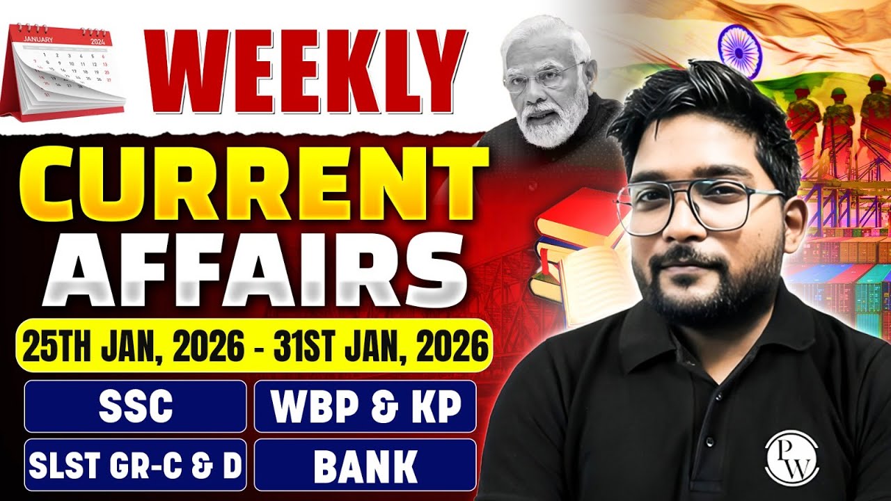 Weekly Current Affairs 25th Jan – 31st Jan, 2026 | SSC, WBPSC, SLST, BANK, WBP, KP Exams | GK Update