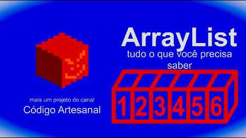ARRAYLIST EM JAVA, tudo o que você precisa saber