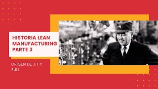 Historia de Lean Manufacturing (Parte 3): El origen de JIT y Pull