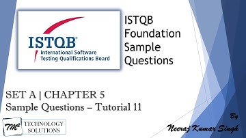 ISTQB Foundation Sample Questions | SET A | Tutorial 11 | Chapter 5 | ISTQB Tutorials