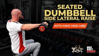 Seated Side Lateral Raise: Grow Your Delts with Mike Hind MBE