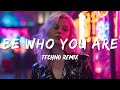 Be Who You Are Dance Song Techno Remix 2025 Be Who You Are Dance Song Techno Remix 2025