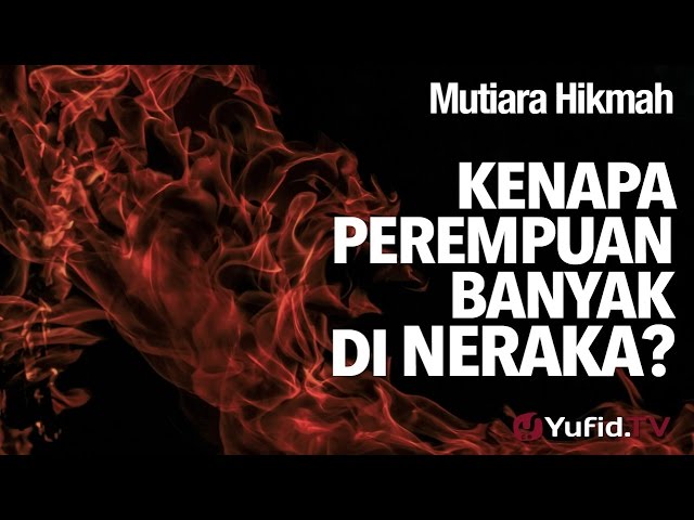 Mutiara Hikmah Kenapa Perempuan Banyak Di Neraka Ustadz Abdullah Taslim Lc Ma Youtube