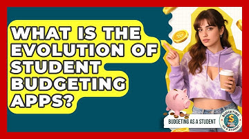 What Is The Evolution Of Student Budgeting Apps? - Budgeting as a Student
