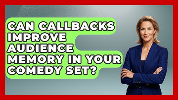 Can Callbacks Improve Audience Memory In Your Comedy Set? - Open Mic Manual