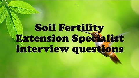 Soil Fertility Extension Specialist interview questions