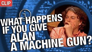 Famous QI | What Happens If You Give Alan A Machine Gun? Wealth