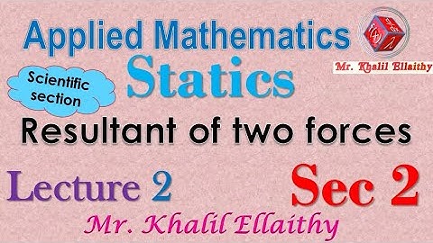 حلقة 2 Applied Math Sec 2 Resultant of two forces