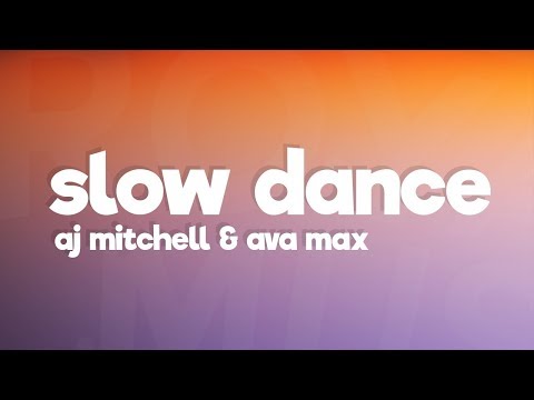 AJ Mitchell - Slow Dance (Lyrics) ft. Ava Max