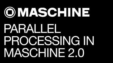 Mashine 2.0 - Parallel Processing in Maschine 2.0 - How To Tutorial