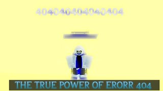 THE TRUE POWER OF E404 UNDERTALE ADVANCED